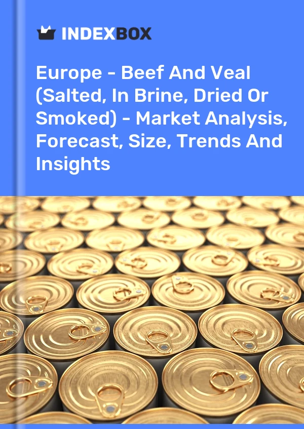 Report Europe - Beef and Veal (Salted, in Brine, Dried or Smoked) - Market Analysis, Forecast, Size, Trends and Insights for 499$