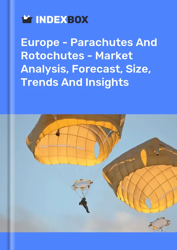 Report Europe - Parachutes and Rotochutes - Market Analysis, Forecast, Size, Trends and Insights for 499$