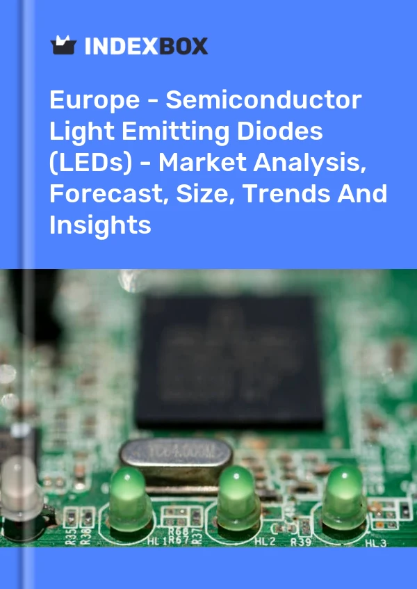 Report Europe - Semiconductor Light Emitting Diodes (LEDs) - Market Analysis, Forecast, Size, Trends and Insights for 499$