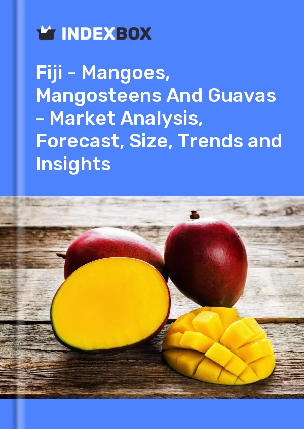 Report Fiji - Mangoes, Mangosteens and Guavas - Market Analysis, Forecast, Size, Trends and Insights for 499$