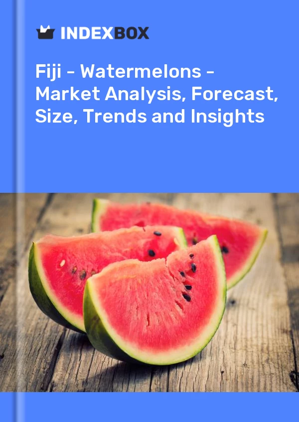 Report Fiji - Watermelons - Market Analysis, Forecast, Size, Trends and Insights for 499$