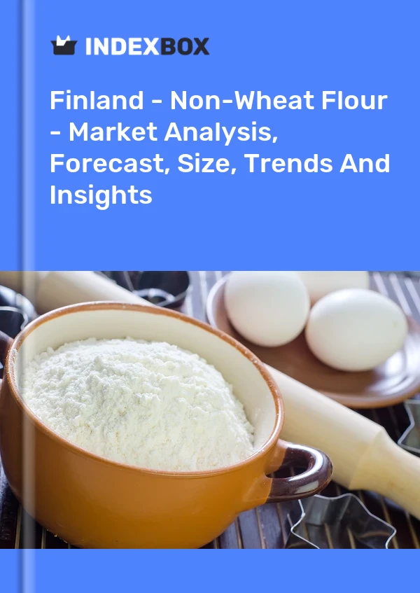 Report Finland - Non-Wheat Flour - Market Analysis, Forecast, Size, Trends and Insights for 499$
