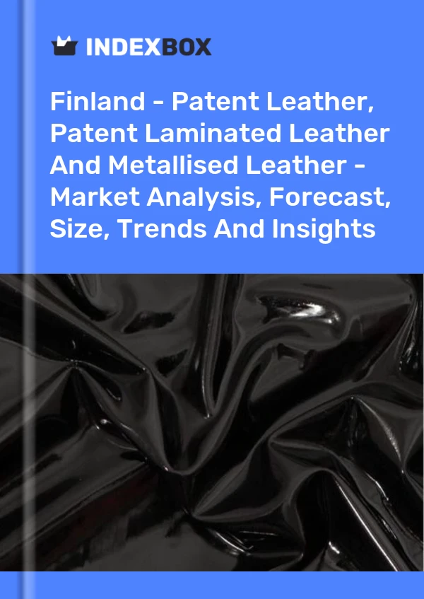 Report Finland - Patent Leather, Patent Laminated Leather and Metallised Leather - Market Analysis, Forecast, Size, Trends and Insights for 499$