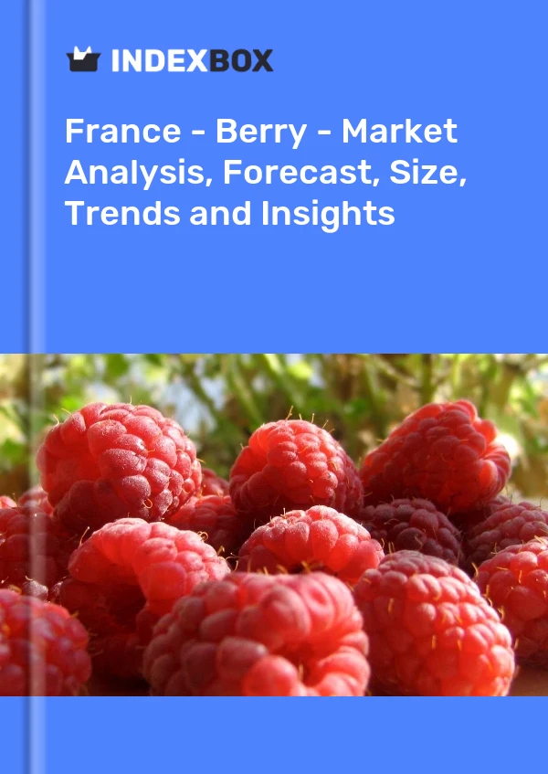 Report France - Berry - Market Analysis, Forecast, Size, Trends and Insights for 499$