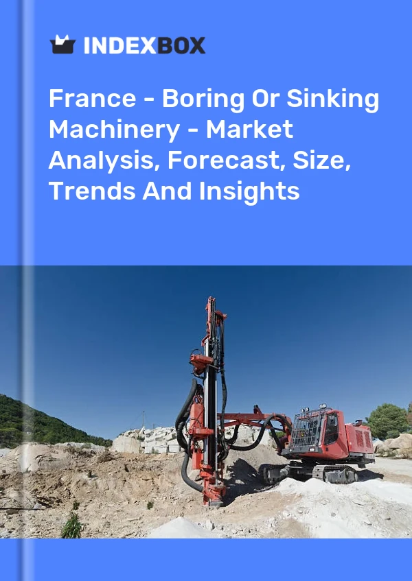 Report France - Boring or Sinking Machinery - Market Analysis, Forecast, Size, Trends and Insights for 499$