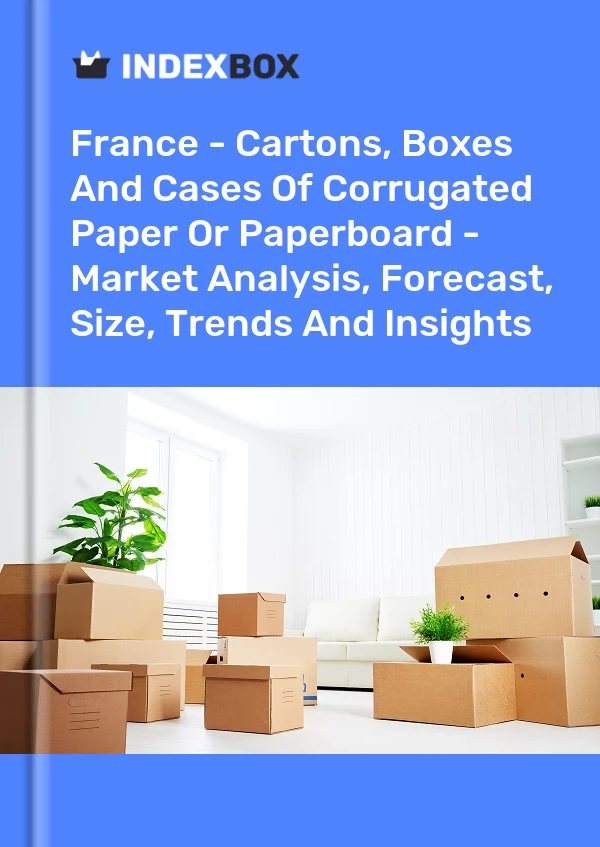 Report France - Cartons, Boxes and Cases of Corrugated Paper or Paperboard - Market Analysis, Forecast, Size, Trends and Insights for 499$