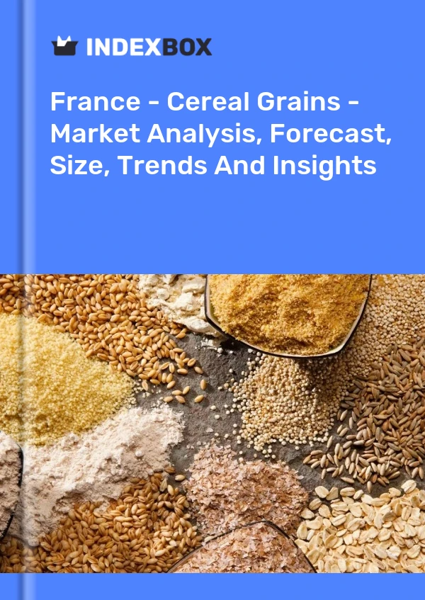 Report France - Cereal Grains - Market Analysis, Forecast, Size, Trends and Insights for 499$