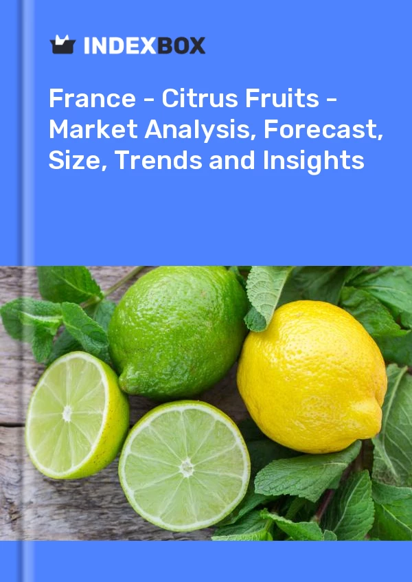Report France - Citrus Fruits - Market Analysis, Forecast, Size, Trends and Insights for 499$