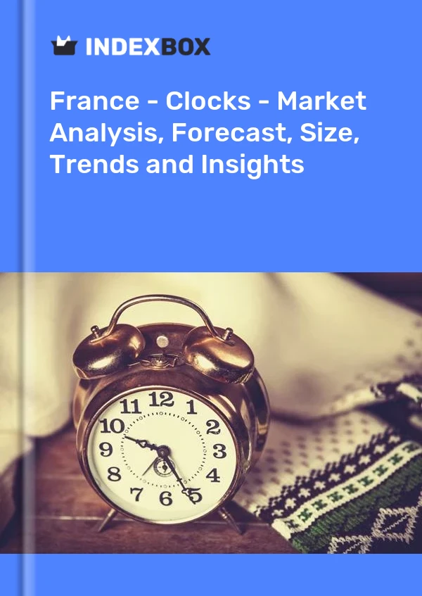 Report France - Clocks - Market Analysis, Forecast, Size, Trends and Insights for 499$