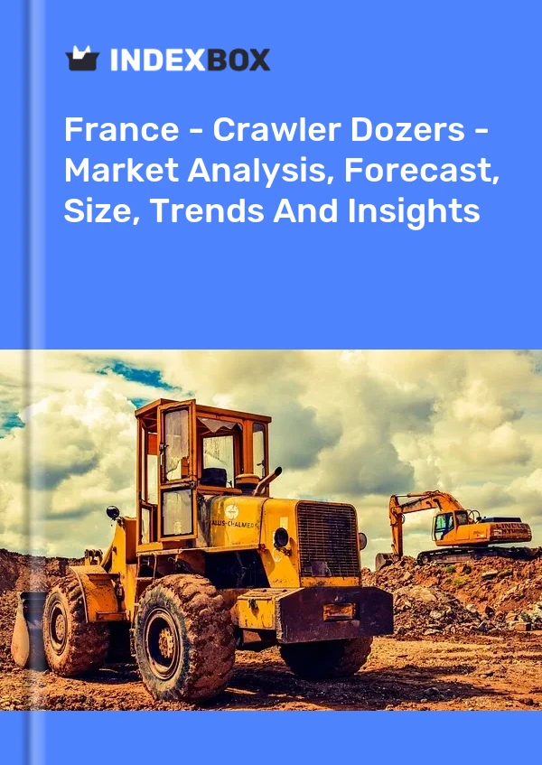 Report France - Crawler Dozers - Market Analysis, Forecast, Size, Trends and Insights for 499$