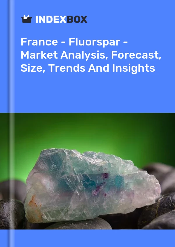 Report France - Fluorspar - Market Analysis, Forecast, Size, Trends and Insights for 499$