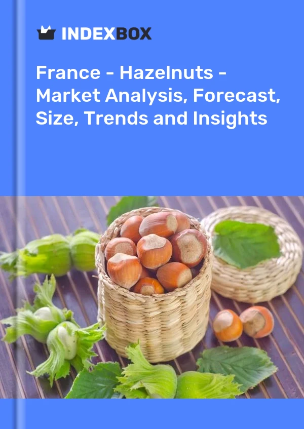 Report France - Hazelnuts - Market Analysis, Forecast, Size, Trends and Insights for 499$