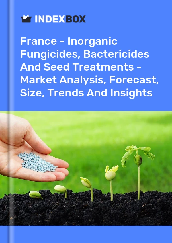 France - Inorganic Fungicides, Bactericides And Seed Treatments - Market Analysis, Forecast, Size, Trends And Insights