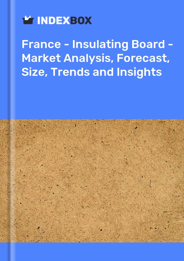 Report France - Insulating Board - Market Analysis, Forecast, Size, Trends and Insights for 499$