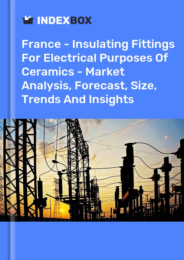 Report France - Insulating Fittings for Electrical Purposes of Ceramics - Market Analysis, Forecast, Size, Trends and Insights for 499$