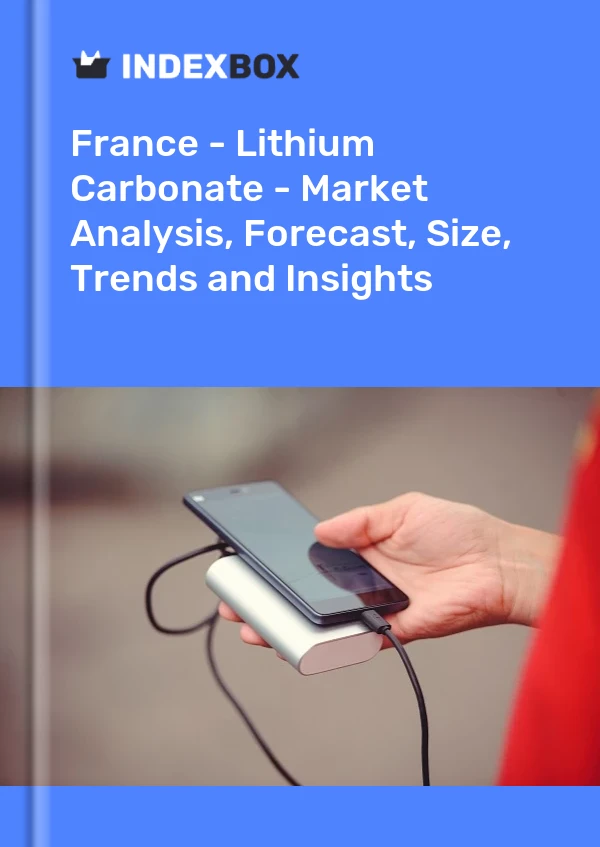 Report France - Lithium Carbonate - Market Analysis, Forecast, Size, Trends and Insights for 499$