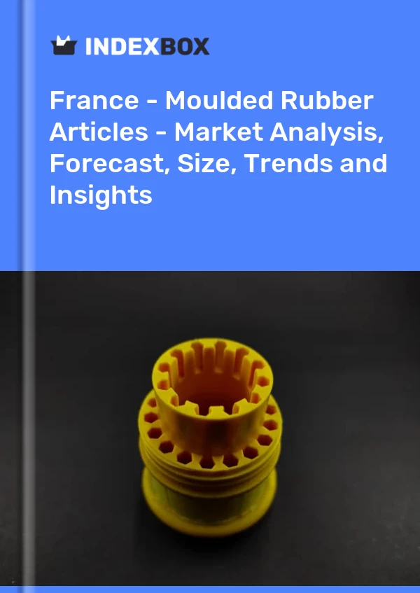Report France - Moulded Rubber Articles - Market Analysis, Forecast, Size, Trends and Insights for 499$