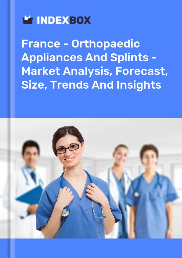 Report France - Orthopaedic Appliances and Splints - Market Analysis, Forecast, Size, Trends and Insights for 499$