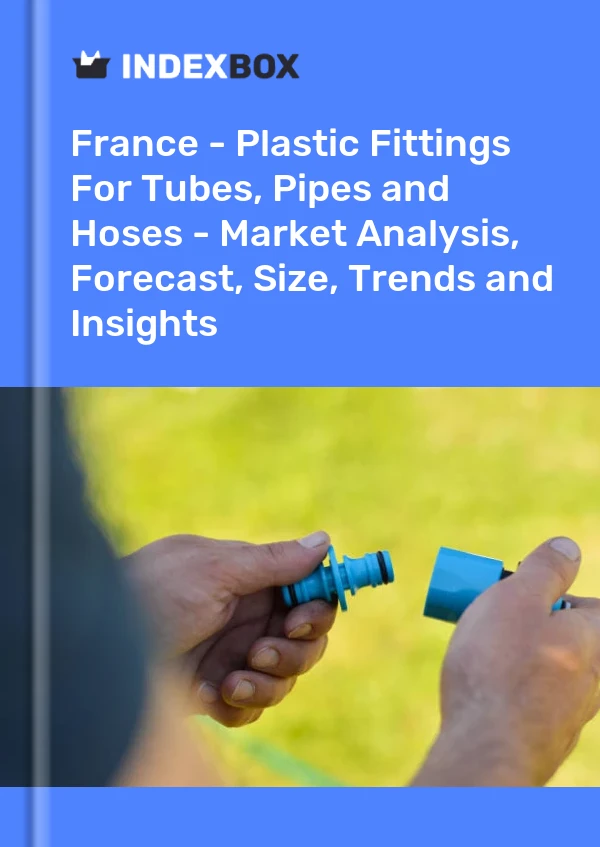 Report France - Plastic Fittings for Tubes, Pipes and Hoses - Market Analysis, Forecast, Size, Trends and Insights for 499$