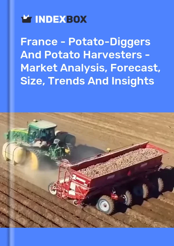 Report France - Potato-Diggers and Potato Harvesters - Market Analysis, Forecast, Size, Trends and Insights for 499$
