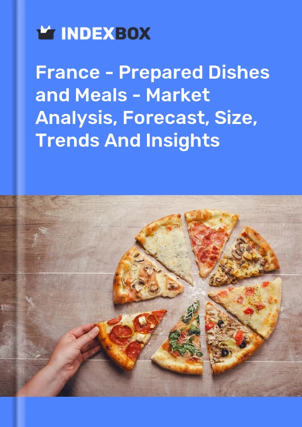Report France - Prepared Dishes and Meals - Market Analysis, Forecast, Size, Trends and Insights for 499$