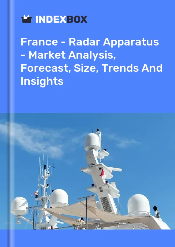 Report France - Radar Apparatus - Market Analysis, Forecast, Size, Trends and Insights for 499$