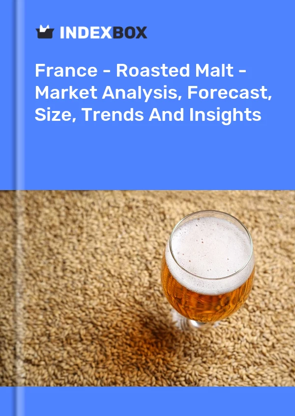 Report France - Roasted Malt - Market Analysis, Forecast, Size, Trends and Insights for 499$