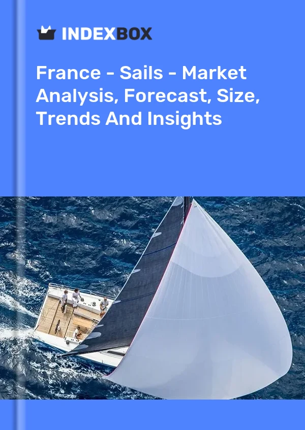 Report France - Sails - Market Analysis, Forecast, Size, Trends and Insights for 499$