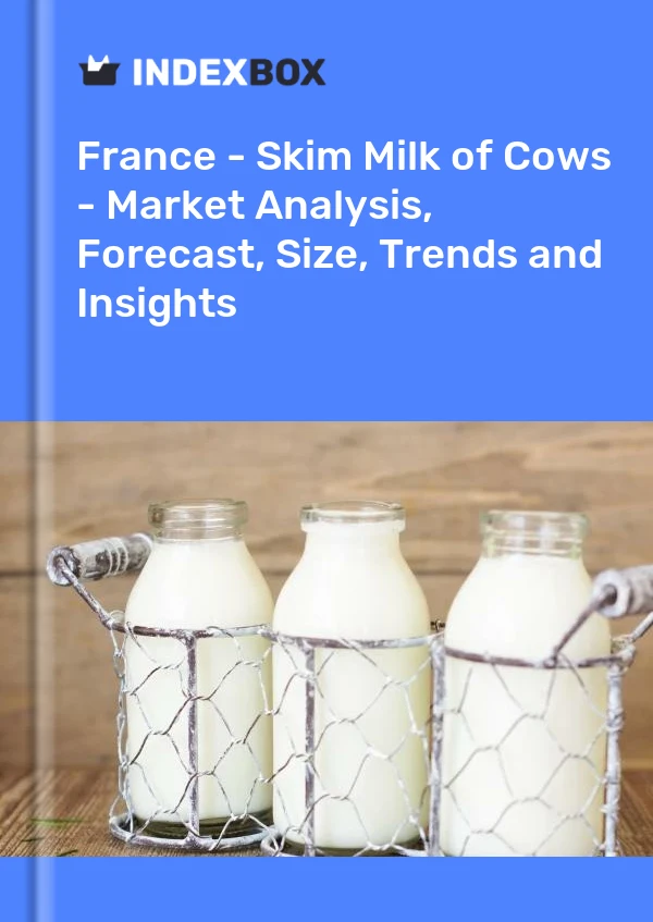 Report France - Skim Milk of Cows - Market Analysis, Forecast, Size, Trends and Insights for 499$