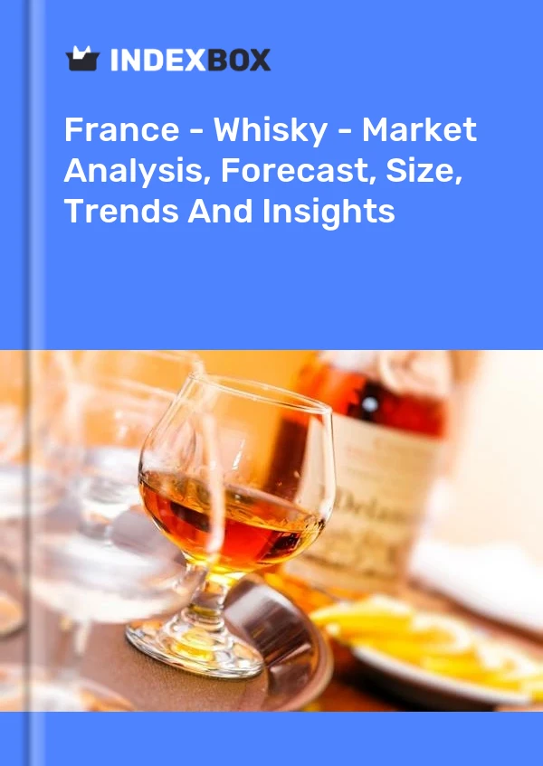 France - Whisky - Market Analysis, Forecast, Size, Trends And Insights