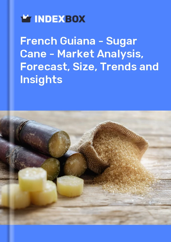 Report French Guiana - Sugar Cane - Market Analysis, Forecast, Size, Trends and Insights for 499$
