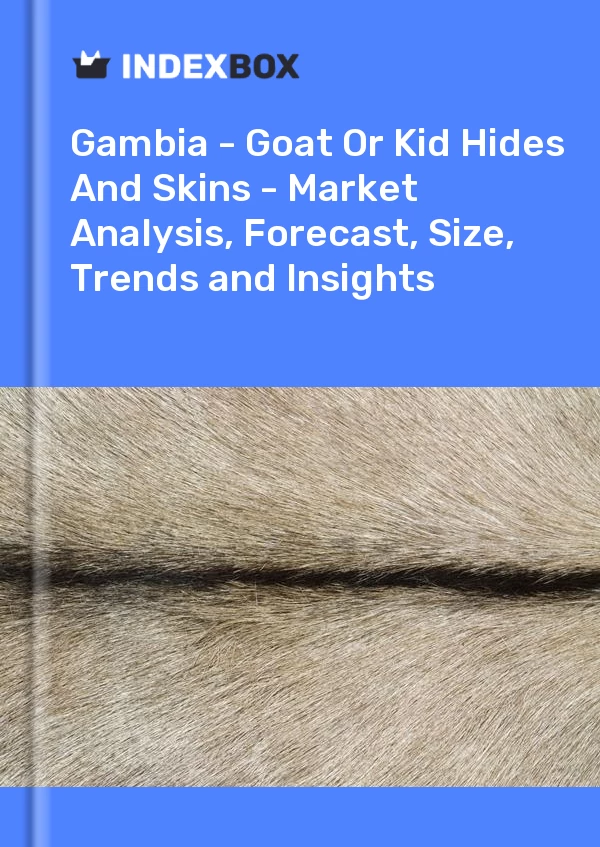 Report Gambia - Goat or Kid Hides and Skins - Market Analysis, Forecast, Size, Trends and Insights for 499$