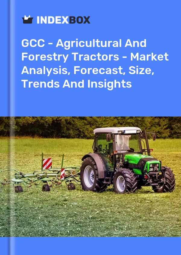 Report GCC - Agricultural and Forestry Tractors - Market Analysis, Forecast, Size, Trends and Insights for 499$