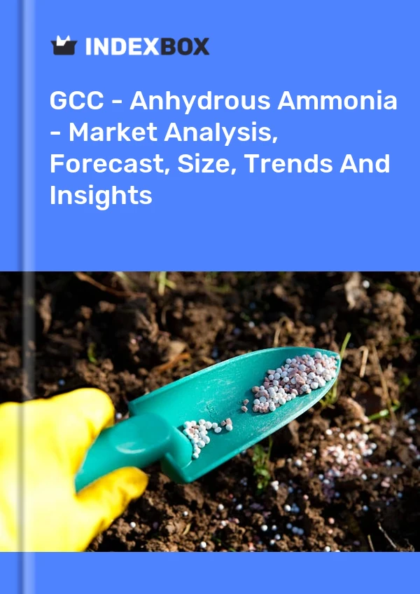 Report GCC - Anhydrous Ammonia - Market Analysis, Forecast, Size, Trends and Insights for 499$