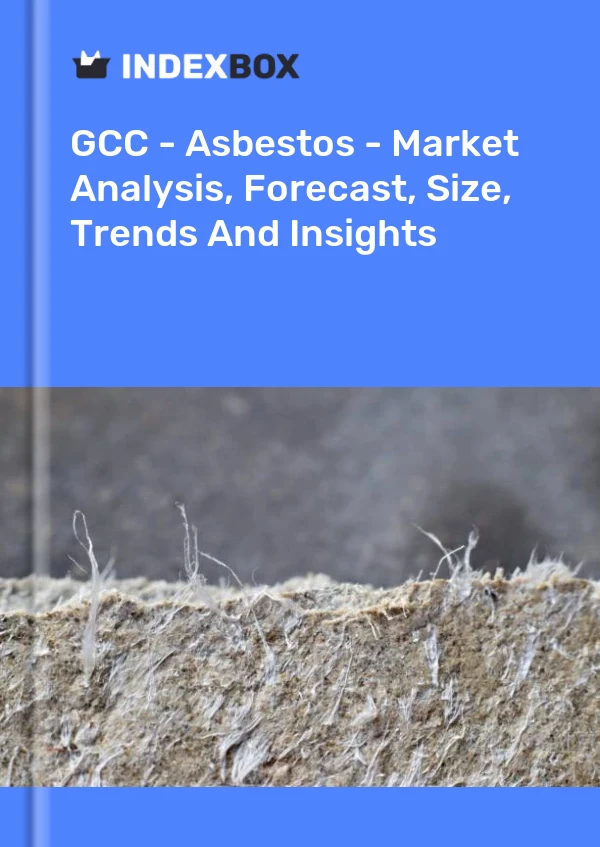 Report GCC - Asbestos - Market Analysis, Forecast, Size, Trends and Insights for 499$