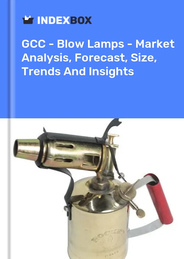 Report GCC - Blow Lamps - Market Analysis, Forecast, Size, Trends and Insights for 499$