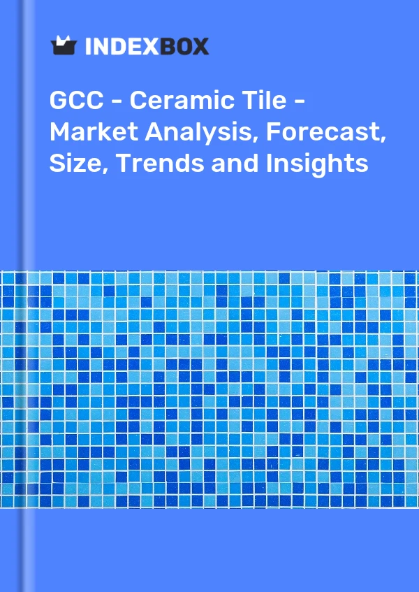 Report GCC - Ceramic Tile - Market Analysis, Forecast, Size, Trends and Insights for 499$