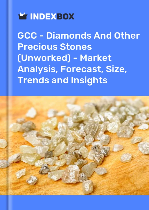 Report GCC - Diamonds and Other Precious Stones (Unworked) - Market Analysis, Forecast, Size, Trends and Insights for 499$