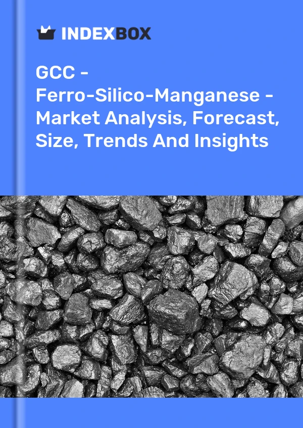 Report GCC - Ferro-Silico-Manganese - Market Analysis, Forecast, Size, Trends and Insights for 499$