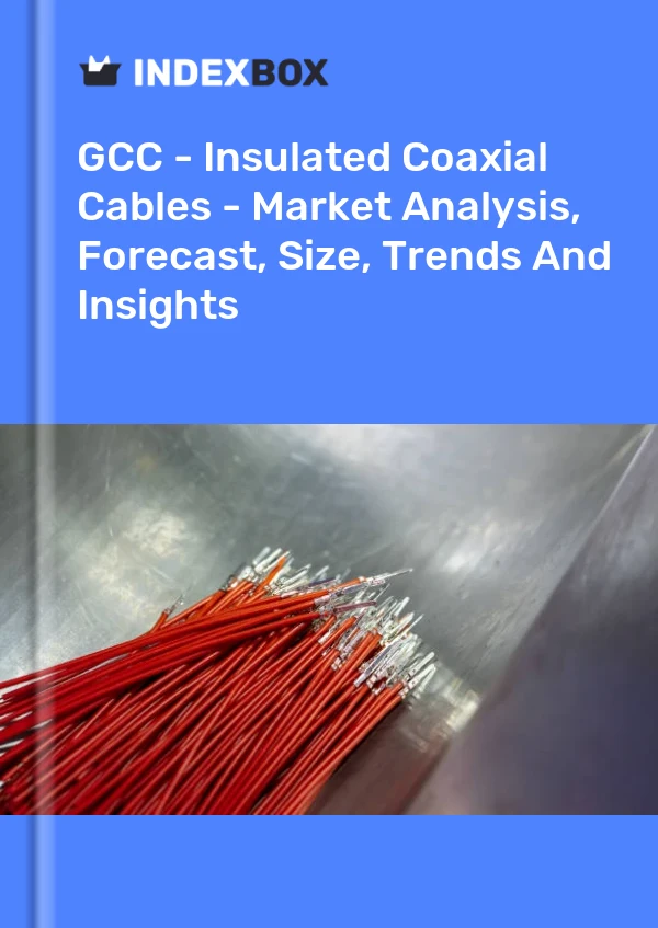 Report GCC - Insulated Coaxial Cables - Market Analysis, Forecast, Size, Trends and Insights for 499$