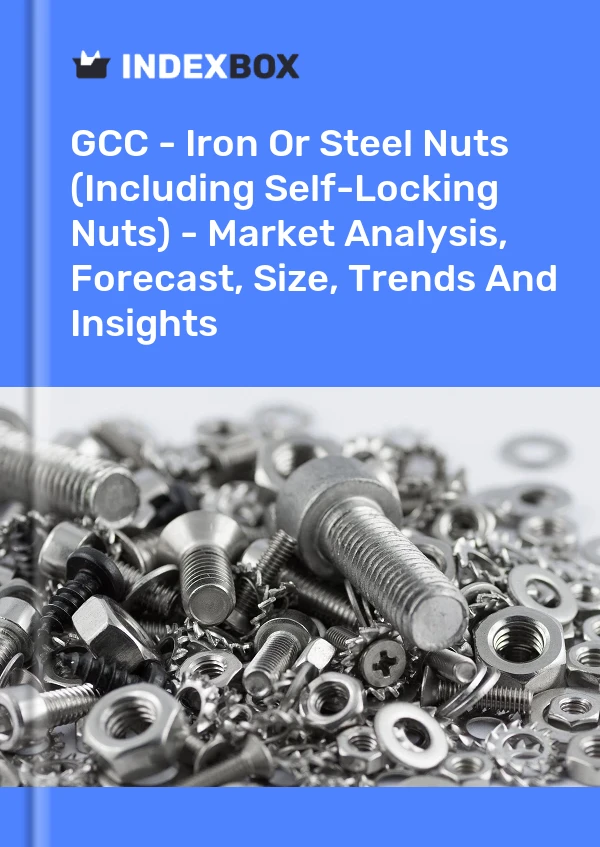 Report GCC - Iron or Steel Nuts (Including Self-Locking Nuts) - Market Analysis, Forecast, Size, Trends and Insights for 499$