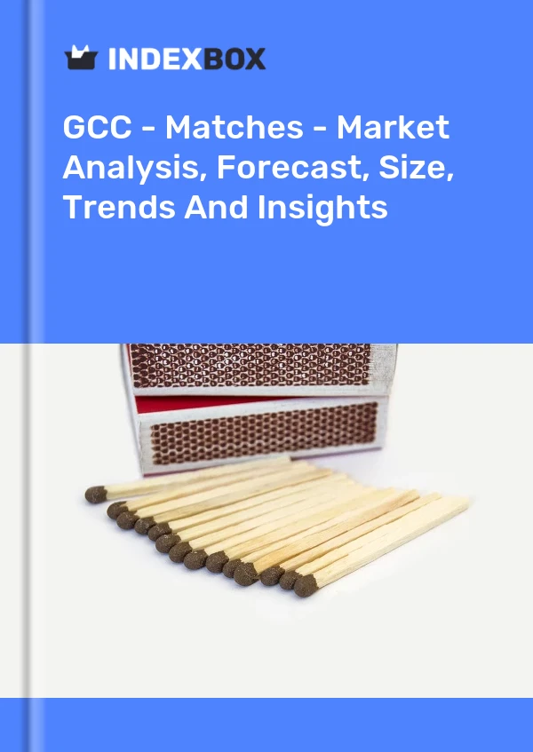 Report GCC - Matches - Market Analysis, Forecast, Size, Trends and Insights for 499$