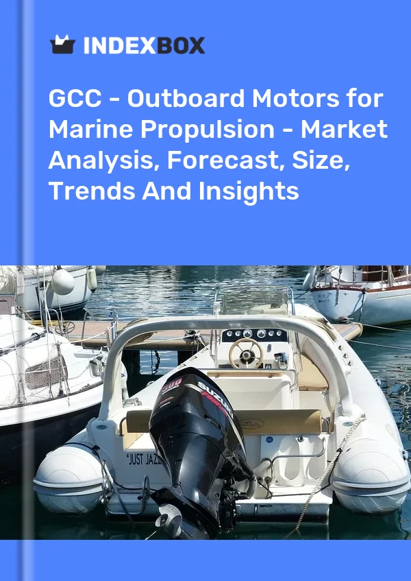 Report GCC - Outboard Motors for Marine Propulsion - Market Analysis, Forecast, Size, Trends and Insights for 499$