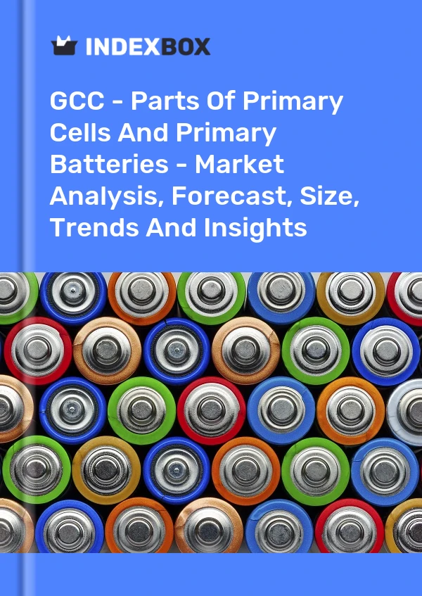 Report GCC - Parts of Primary Cells and Primary Batteries - Market Analysis, Forecast, Size, Trends and Insights for 499$
