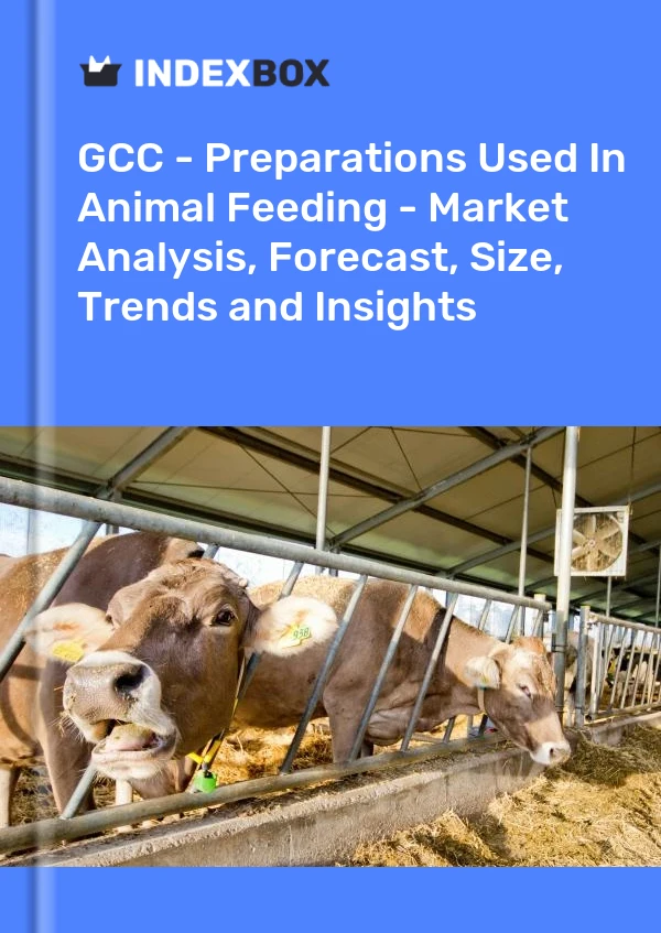 Report GCC - Preparations Used in Animal Feeding - Market Analysis, Forecast, Size, Trends and Insights for 499$