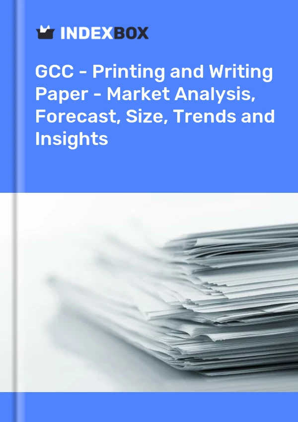 Report GCC - Printing and Writing Paper - Market Analysis, Forecast, Size, Trends and Insights for 499$
