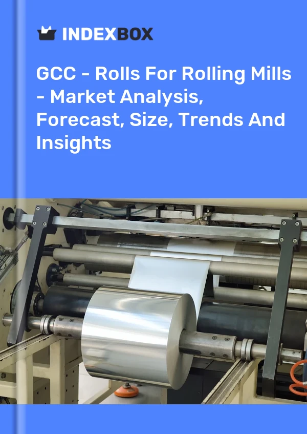 Report GCC - Rolls for Rolling Mills - Market Analysis, Forecast, Size, Trends and Insights for 499$