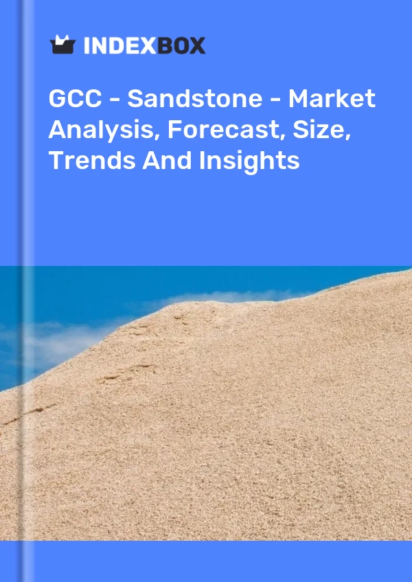 Report GCC - Sandstone - Market Analysis, Forecast, Size, Trends and Insights for 499$