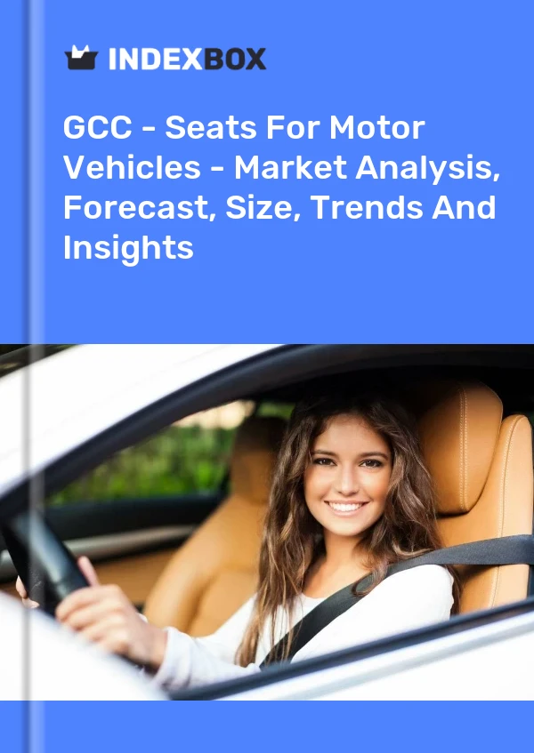 Report GCC - Seats for Motor Vehicles - Market Analysis, Forecast, Size, Trends and Insights for 499$
