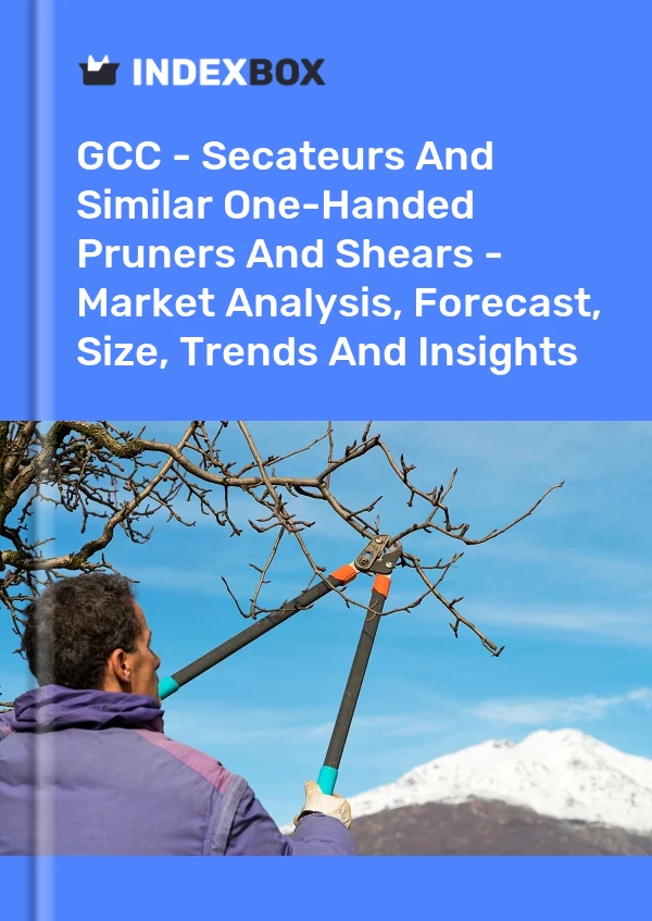 Report GCC - Secateurs and Similar One-Handed Pruners and Shears - Market Analysis, Forecast, Size, Trends and Insights for 499$